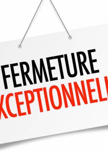 Fermeture exceptionnelle