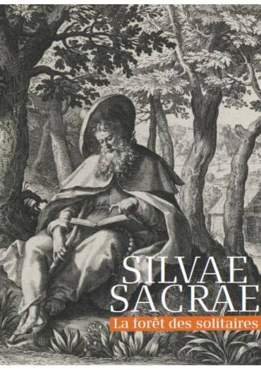 Pour en savoir plus sur l'exposition "Sylvae Sacrae – La Forêt des Solitaires"