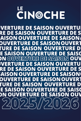 Ouverture de saison 2025/2026 - LE CINOCHE