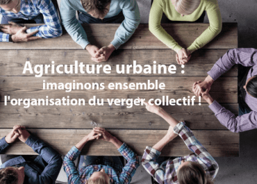 Agriculture urbaine : imaginons ensemble l'organisation du verger collectif !